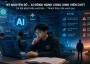 Sinh viên ngành công nghệ thông tin (CNTT) trước làn sóng trí tuệ nhân tạo (AI): Trợ thủ đắc lực hay con dao hai lưỡi?